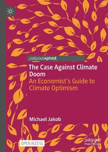 The Case Against Climate Doom: An Economist’s Guide to Climate Optimism
