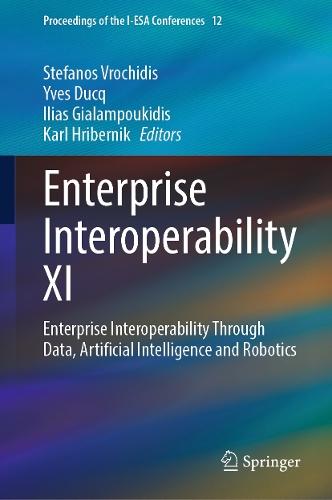 Enterprise Interoperability XI: Enterprise Interoperability Through Data, Artificial Intelligence and Robotics