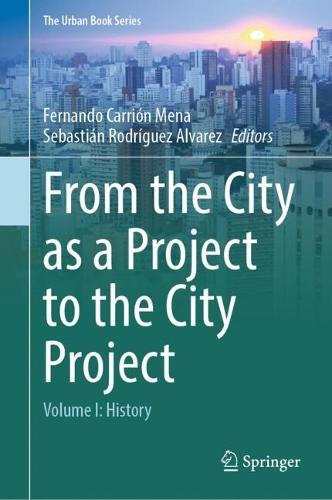 From the City as a Project to the City Project: Volume I: History