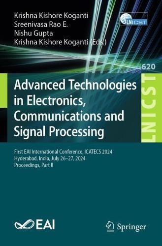 Advanced Technologies in Electronics, Communications and Signal Processing: First EAI International Conference, ICATECS 2024, Hyderabad, India, July 26–27, 2024, Proceedings, Part II