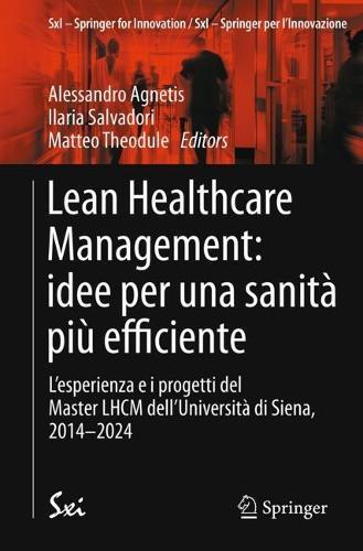Lean Healthcare Management: idee per una sanità più efficiente: L’esperienza e i progetti del Master LHCM dell’Università di Siena, 2014-2024