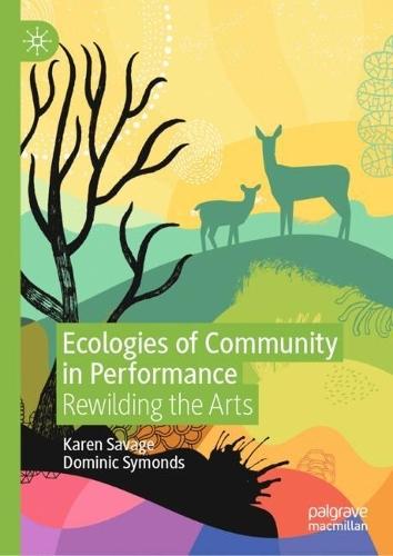 Ecologies of Community in Performance: Rewilding the Arts