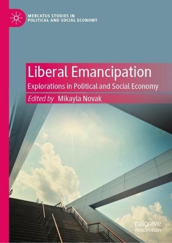 Liberal Emancipation: Explorations in Political and Social Economy