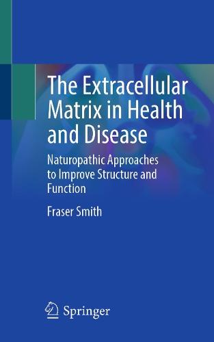 The Extracellular Matrix in Health and Disease: Naturopathic Approaches to Improve Structure and Function