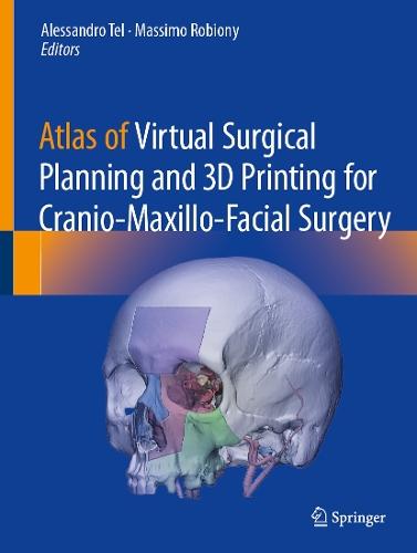 Atlas of Virtual Surgical Planning and 3D Printing for Cranio-Maxillo-Facial Surgery
