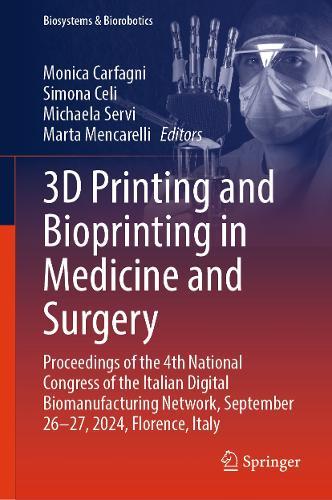 3D Printing and Bioprinting in Medicine and Surgery: Proceedings of the 4th National Congress of the Italian Digital Biomanufacturing Network, September 26-27, 2024, Florence, Italy