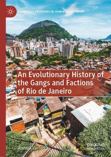 An Evolutionary History of the Gangs and Factions of Rio de Janeiro: Adapting to Survive