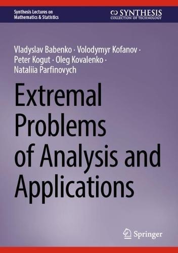 Extremal Problems of Analysis and Applications