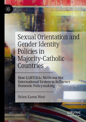 Sexual Orientation and Gender Identity Policies in Majority-Catholic Countries: How LGBTQIA+ NGOs use the International System to Influence Domestic Policymaking