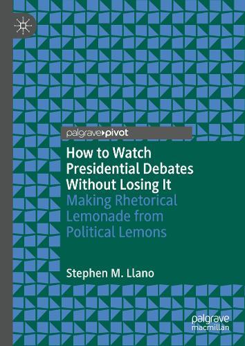 How to Watch Presidential Debates Without Losing It: Making Rhetorical Lemonade from Political Lemons