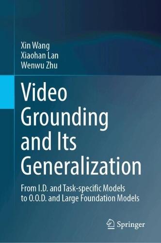 Video Grounding and Its Generalization: From I.D. and Task-specific Models to O.O.D. and Large Foundation Models