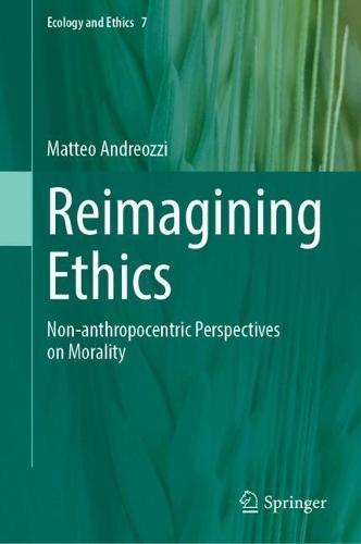 Reimagining Ethics: Non-anthropocentric Perspectives on Morality