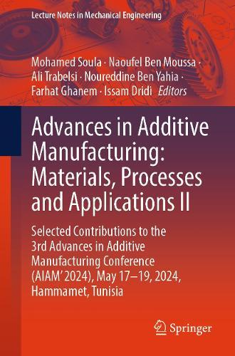 Advances in Additive Manufacturing: Materials, Processes, and Applications II: Selected Contributions to the 3rd Advances in Additive Manufacturing Conference (AIAM' 2024), May 17-19, 2024, Hammamet, Tunisia