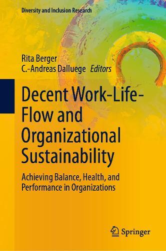 Decent Work-Life-Flow and Organizational Sustainability: Achieving Balance, Health, and Performance in Organizations