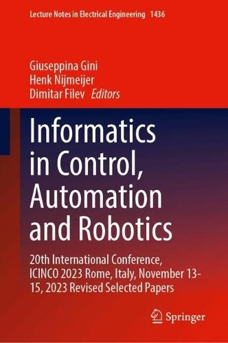 Informatics in Control, Automation and Robotics: 20th International Conference, ICINCO 2023 Rome, Italy, November 13-15, 2023 Revised Selected Papers