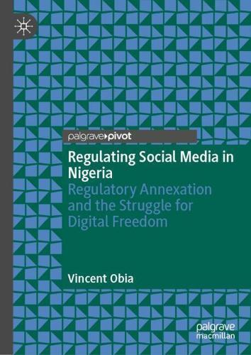 Regulating Social Media in Nigeria: Regulatory Annexation and the Struggle for Digital Freedom