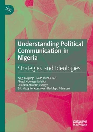 Understanding Political Communication in Nigeria: Strategies and Ideologies