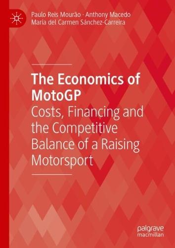 The Economics of MotoGP: Costs, Financing and the Competitive Balance of a Raising Motorsport