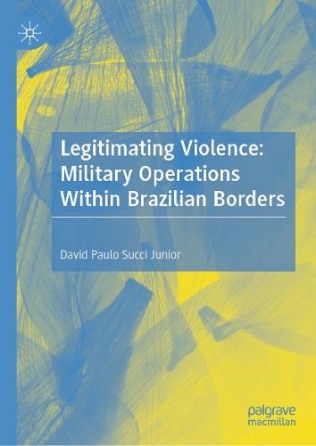 Legitimating Violence: Military Operations Within Brazilian Borders