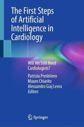 The First Steps of Artificial Intelligence in Cardiology: Will We Still Need Cardiologists?