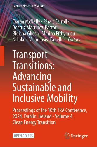 Transport Transitions: Advancing Sustainable and Inclusive Mobility: Proceedings of the 10th TRA Conference, 2024, Dublin, Ireland - Volume 4: Clean Energy Transition