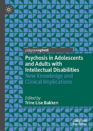 Psychosis in Adolescents and Adults with Intellectual Disabilities: New Knowledge and Clinical Implications