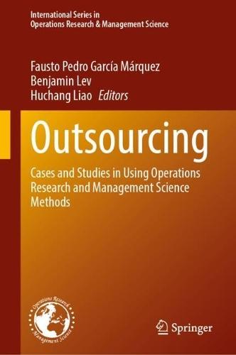 Outsourcing: Cases and Studies in Using Operations Research and Management Science Methods