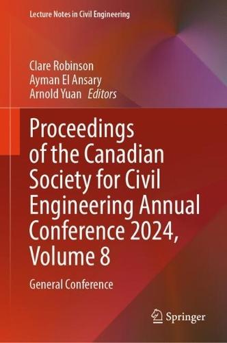 Proceedings of the Canadian Society for Civil Engineering Annual Conference 2024, Volume 8: General Conference