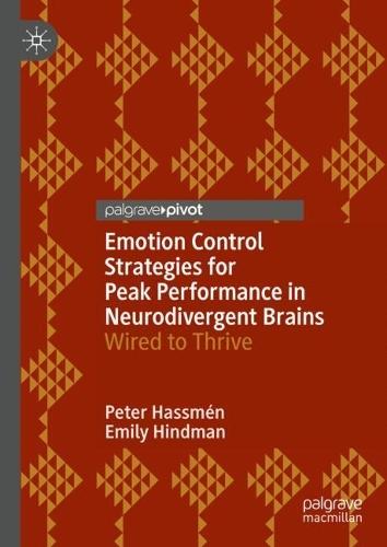 Emotion Control Strategies for Peak Performance in Neurodivergent Brains: Wired to Thrive