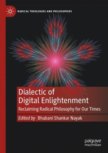 Dialectic of Digital Enlightenment: Reclaiming Radical Philosophy for Our Times