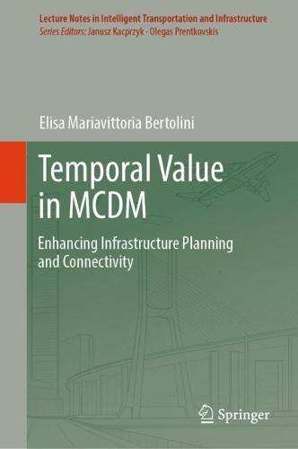 Temporal Value in MCDM: Enhancing Infrastructure Planning and Connectivity