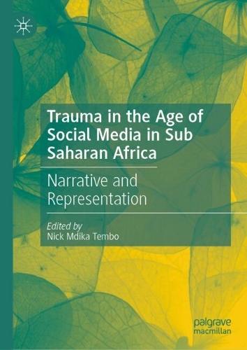 Trauma in the Age of Social Media in Sub Saharan Africa: Narrative and Representation