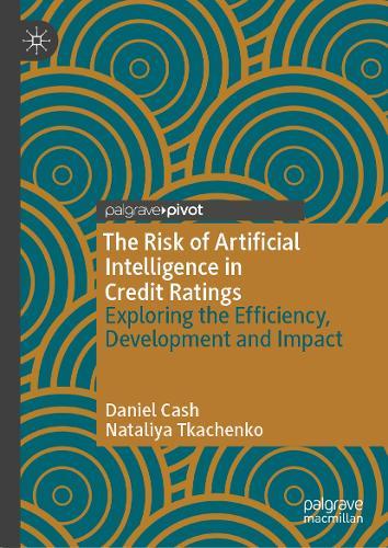 The Risk of Artificial Intelligence in Credit Ratings: Exploring the Efficiency, Development and Impact