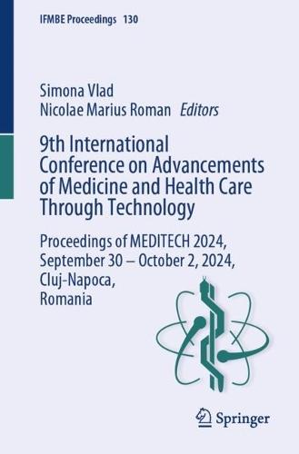 9th International Conference on Advancements of Medicine and Health Care Through Technology: Proceedings of MEDITECH 2024, September 30 - October 2, 2024, Cluj-Napoca, Romania