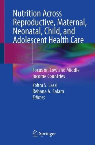 Nutrition Across Reproductive, Maternal, Neonatal, Child, and Adolescent Health Care: Focus on Low and Middle Income Countries