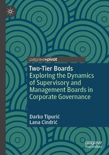 Two-Tier Boards: Exploring the Dynamics of Supervisory and Management Boards in Corporate Governance