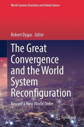 The Great Convergence and the World System Reconfiguration: Toward a New World Order