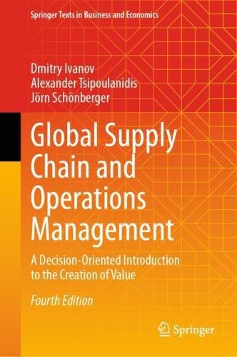Global Supply Chain and Operations Management: A Decision-Oriented Introduction to the Creation of Value
