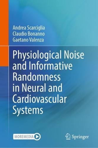 Physiological Noise and Informative Randomness in Neural and Cardiovascular Systems