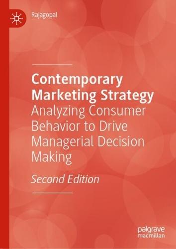 Contemporary Marketing Strategy: Analyzing Consumer Behavior to Drive Managerial Decision Making