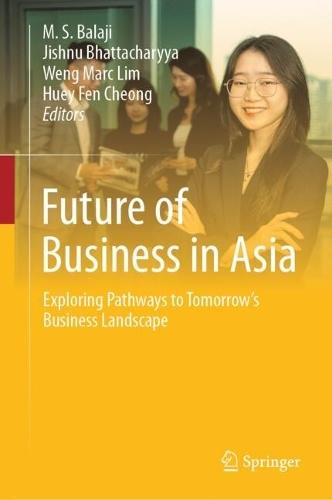 Future of Business in Asia: Exploring Pathways to Tomorrow’s Business Landscape