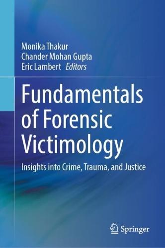 Fundamentals of Forensic Victimology: Insights into Crime, Trauma, and Justice
