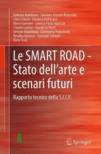 Le SMART ROAD - Stato dell’arte e scenari futuri: Rapporto tecnico della S.I.I.V.