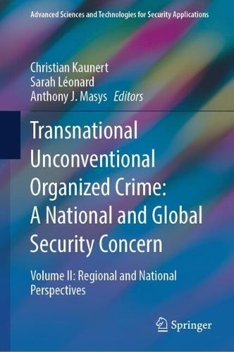 Transnational Unconventional Organized Crime: A National and Global Security Concern: Volume II: Regional and National Perspectives