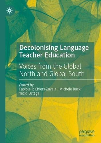 Decolonising Language Teacher Education: Voices from the Global North and Global South