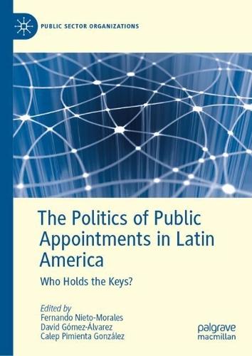 The Politics of Public Appointments in Latin America: Who Holds the Keys?