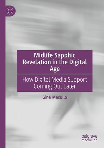 Midlife Sapphic Revelation in the Digital Age: How Digital Media Support Coming Out Later