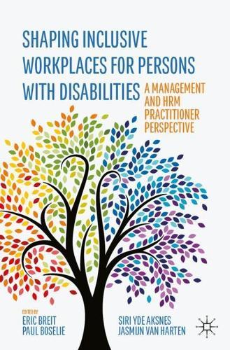 Shaping Inclusive Workplaces for Persons with Disabilities: A Management and HRM Practitioner Perspective