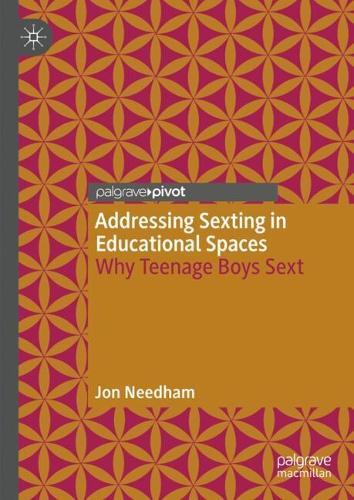 Addressing Sexting in Educational Spaces: Why Teenage Boys Sext