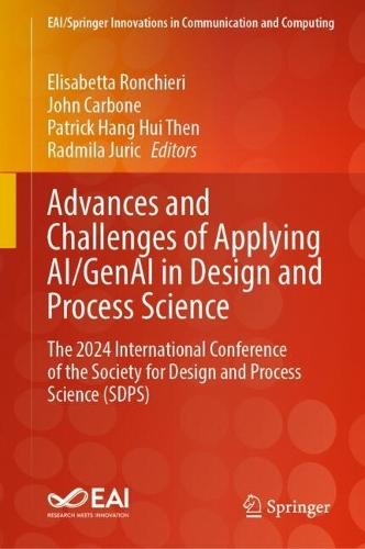 Advances and Challenges of Applying AI/GenAI in Design and Process Science: The 2024 International Conference of the Society for Design and Process Science (SDPS)